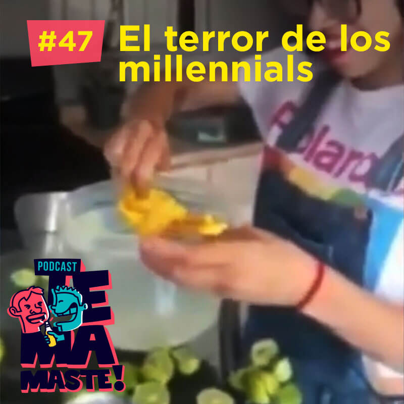 #47 – El terror de los millennials