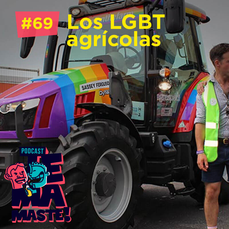 #69 – Los LGBT agrícolas